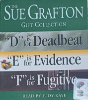 The Sue Grafton Gift Collection - D is for Deadbeat, E is for Evidence and F is for Fugitive written by Sue Grafton performed by Judy Kaye on Audio CD (Abridged)